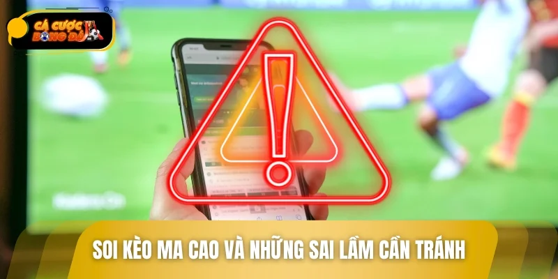 Soi kèo Ma Cao và những sai lầm cần tránh