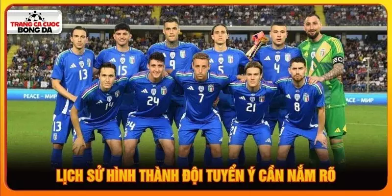 Lịch sử hình thành đội tuyển Ý cần nắm rõ