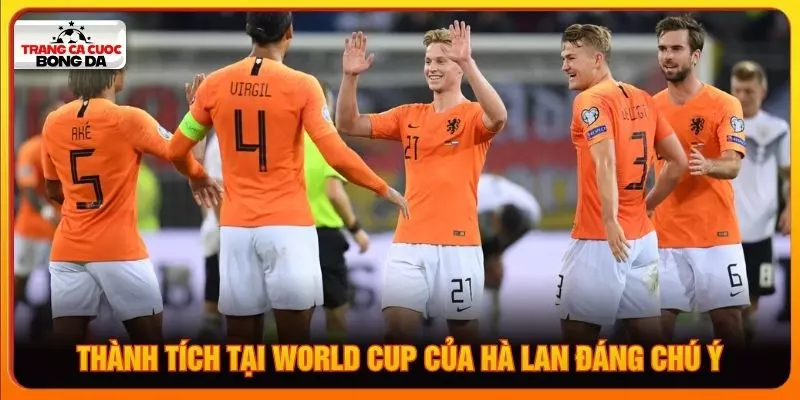 Thành tích tại World Cup của Hà Lan đáng chú ý