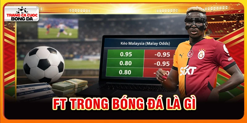 FT trong bóng đá là gì
