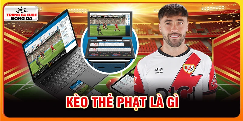 kèo thẻ phạt là gì