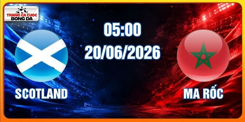 Soi Kèo Scotland Vs Ma Rốc Lúc 05:00 Ngày 20/06/2026