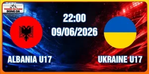 Soi Kèo Albania U17 Vs Ukraine U17 Hôm Nay Ngày 09/06/2026