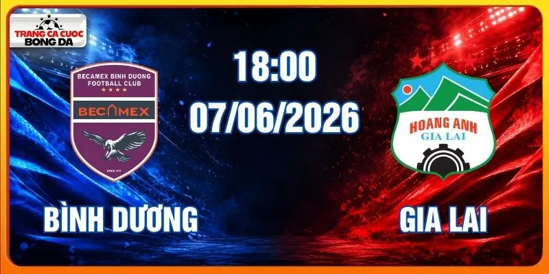 Soi Kèo Bình Dương Vs Gia Lai Hôm Nay Ngày 07/06/2026