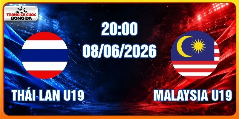 Soi kèo Thái Lan U19 vs Malaysia U19 08/06/2026