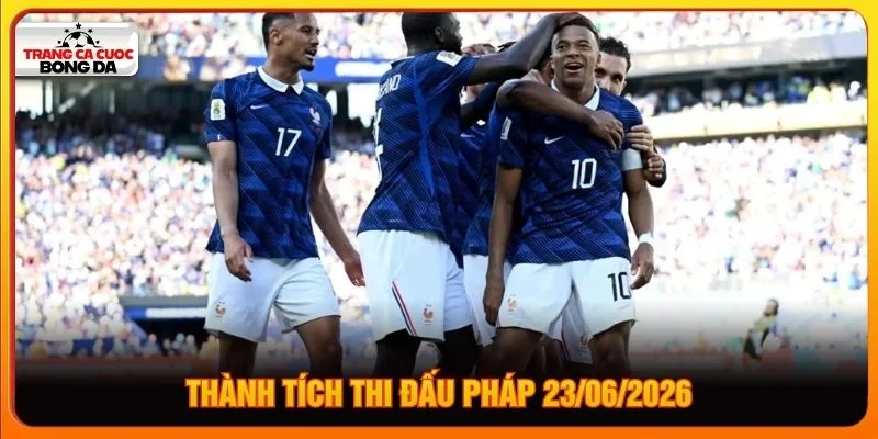 Thành tích thi đấu Pháp 23/062026
