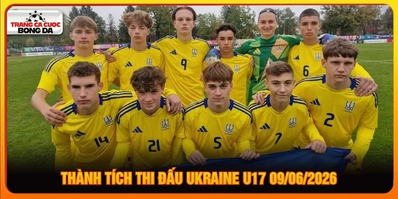 Thành tích thi đấu Ukraine U17 09/06/2026